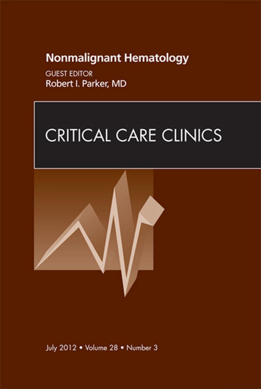 Big bigCover of Nonmalignant Hematology, An Issue of Critical Care Clinics - E-Book