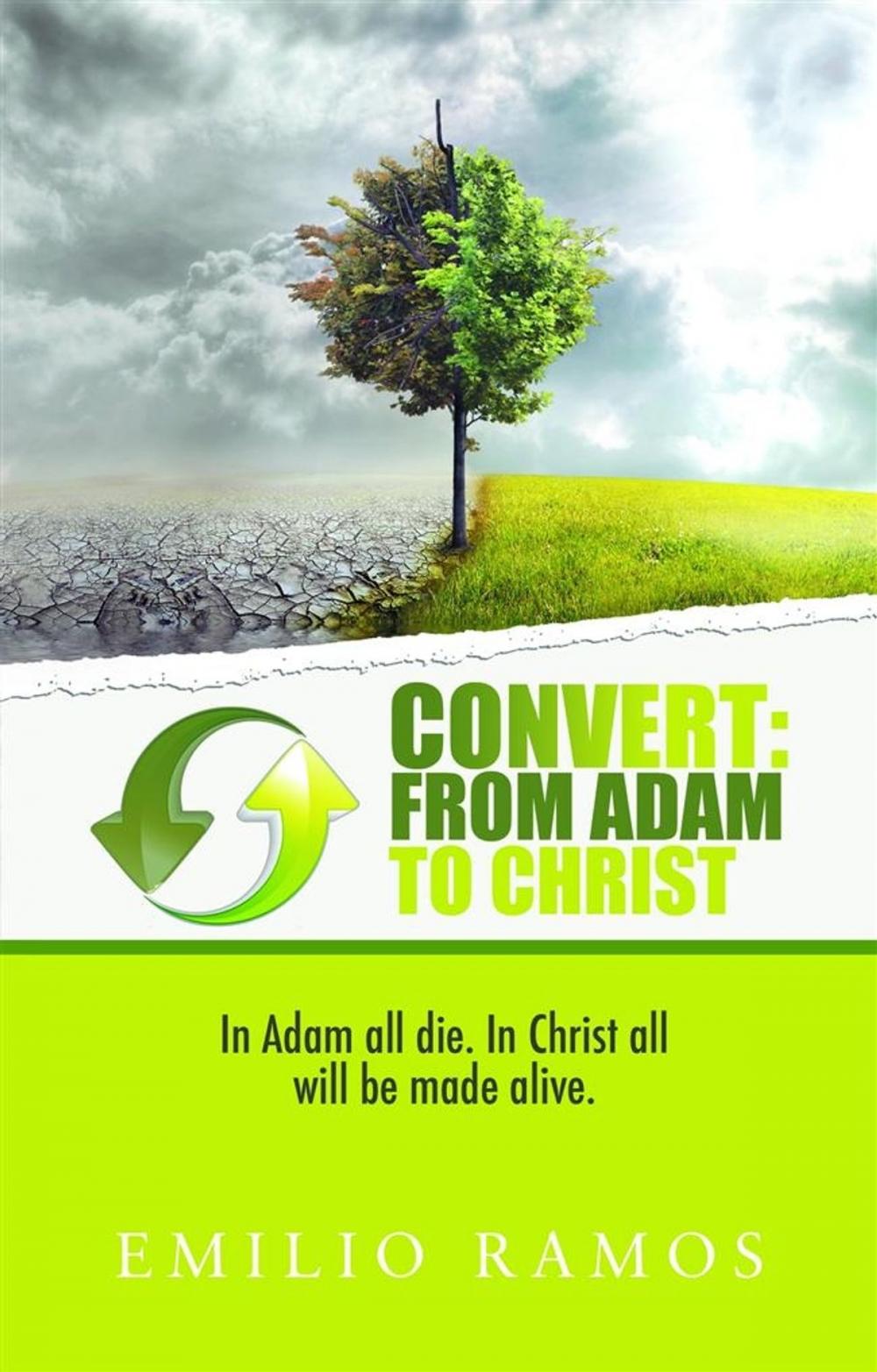 Big bigCover of Convert From Adam to Christ: In Adam all will die, In Christ all will be made Alive