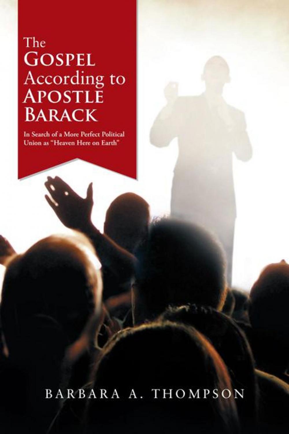 Big bigCover of The Gospel According to Apostle Barack