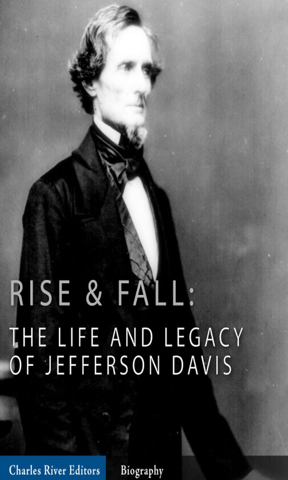 Big bigCover of Rise and Fall: The Life and Legacy of Jefferson Davis (Illustrated Edition)