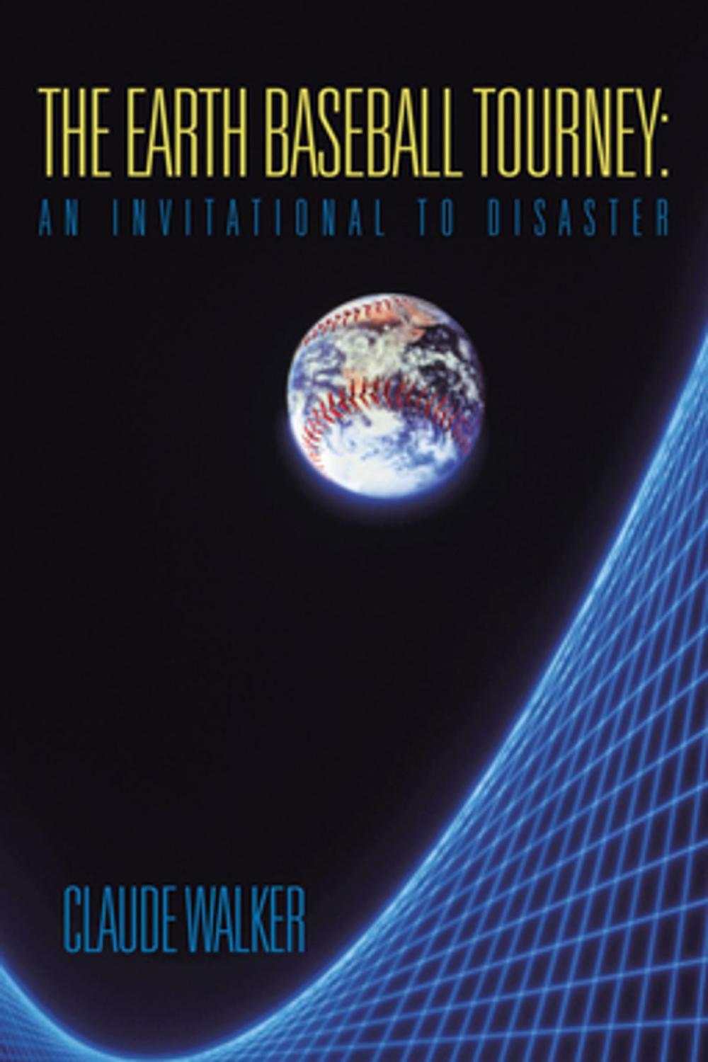 Big bigCover of The Earth Baseball Tourney: an Invitational to Disaster