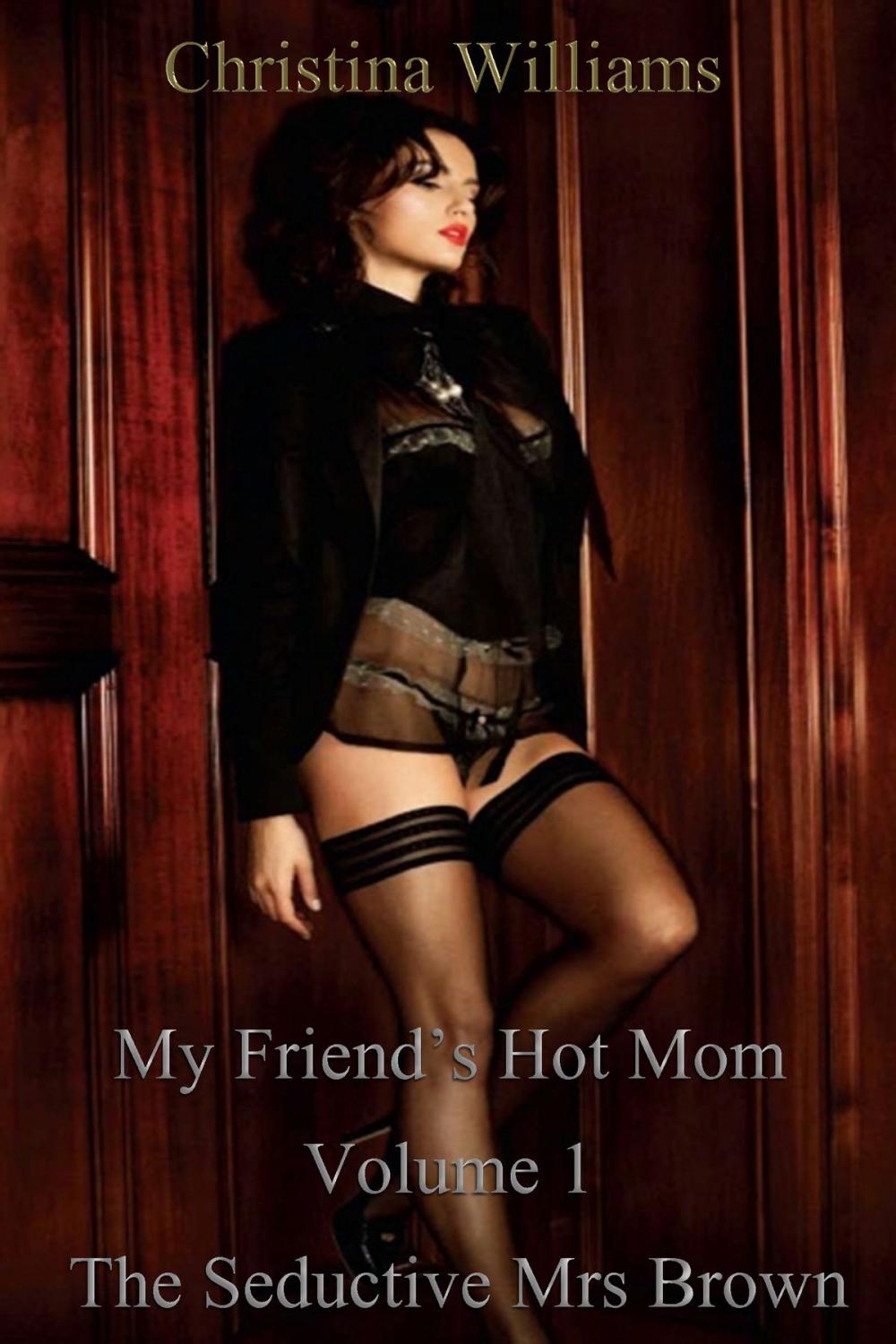 Big bigCover of My Friend’s Hot Mom Volume 1 The Seductive Mrs Brown
