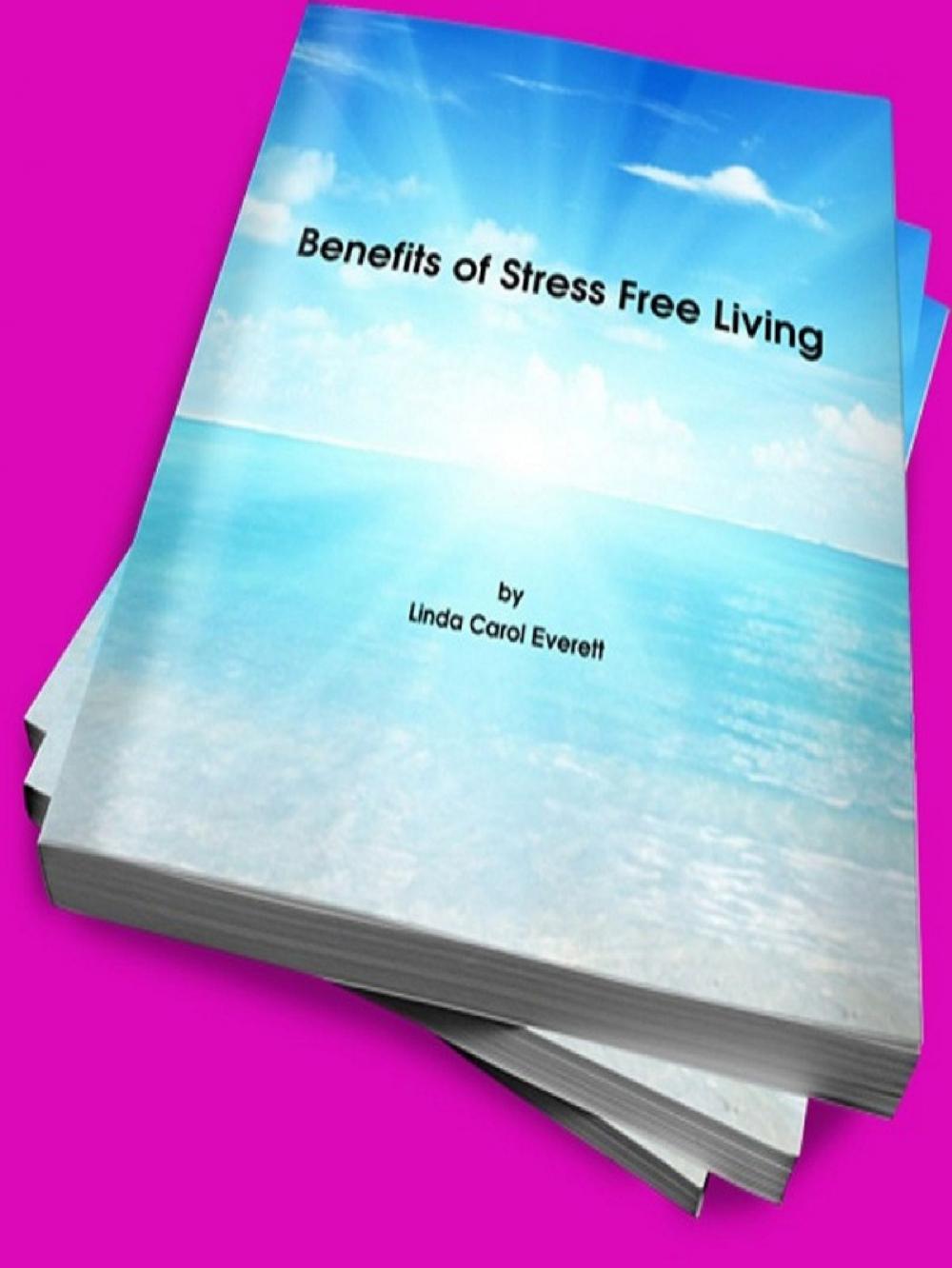 Big bigCover of Benefits of Stress Free Living