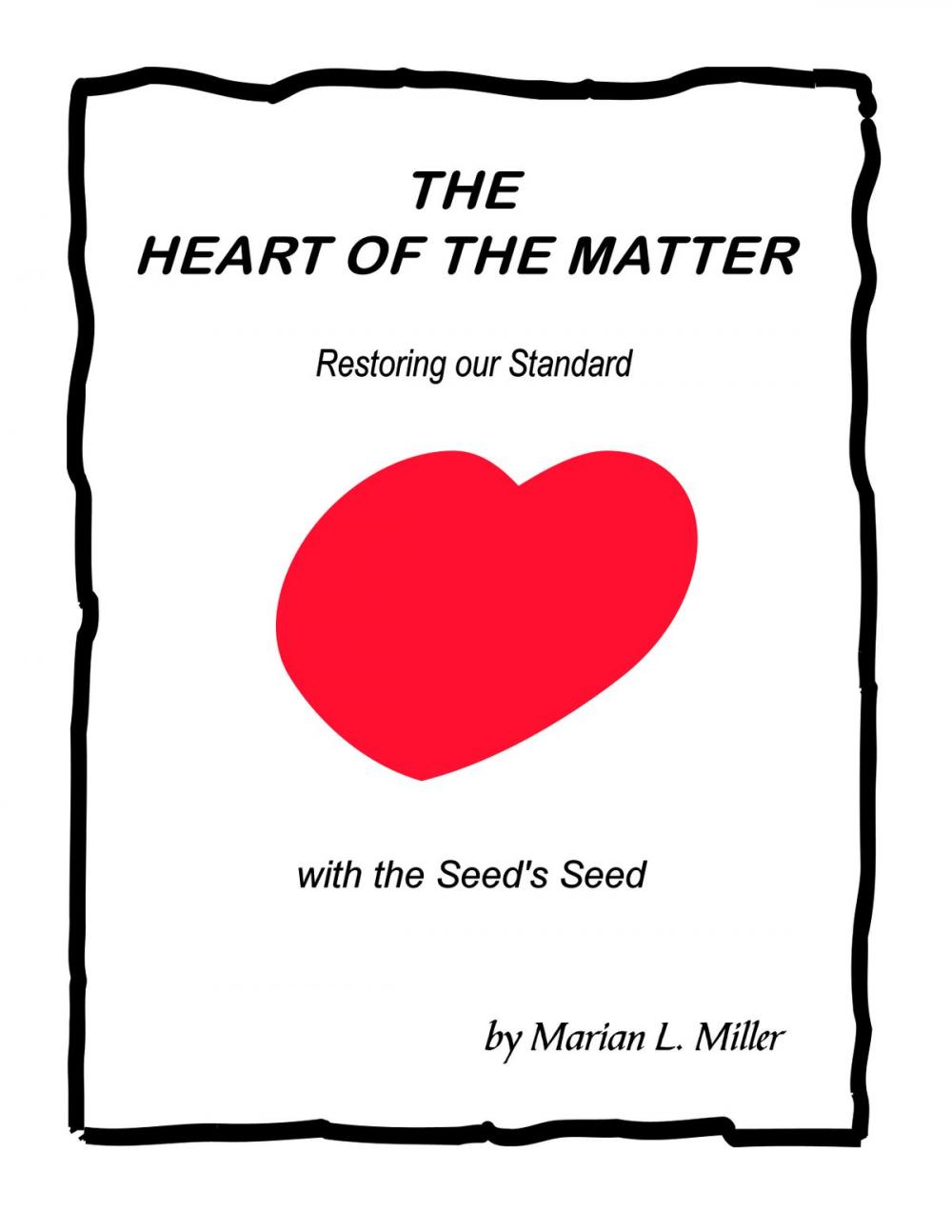 Big bigCover of The Heart of the Matter-Restoring our Standard with the Seed's Seed