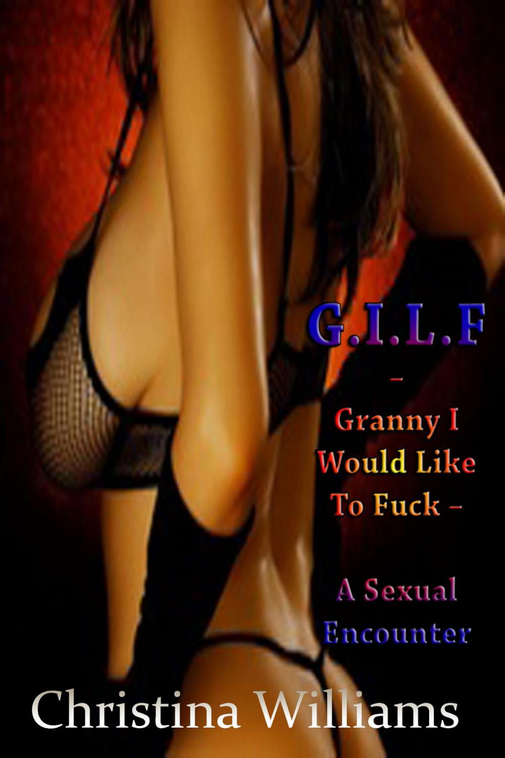 Big bigCover of G.I.L.F: Granny I Would Like To Fuck – A Sexual Encounter