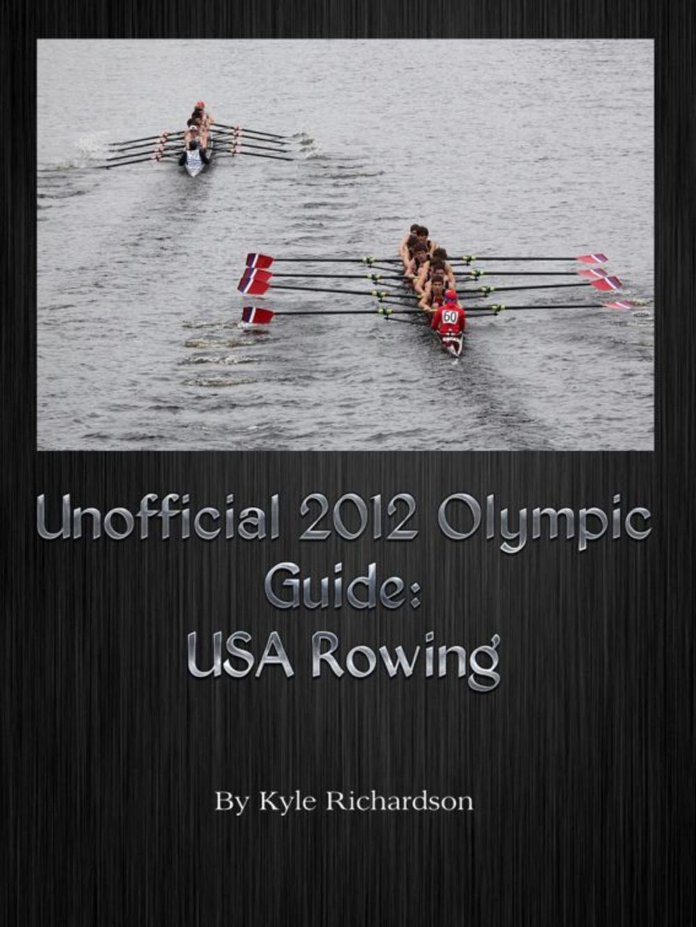 Big bigCover of Unofficial 2012 Olympic Guides: USA Rowing