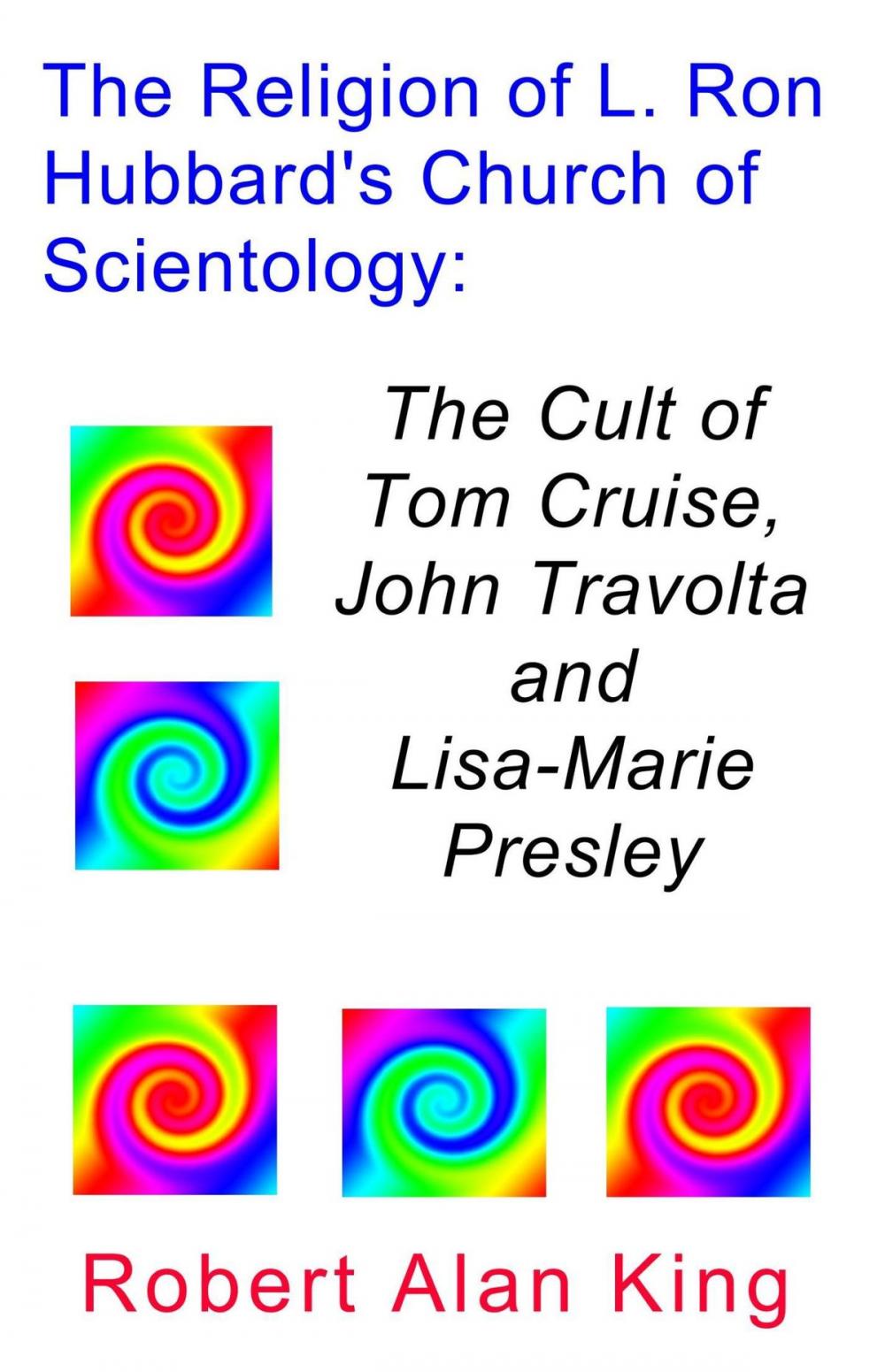 Big bigCover of The Religion of L. Ron Hubbard's Church of Scientology: The Cult of Tom Cruise, John Travolta, and Lisa-Marie Presley