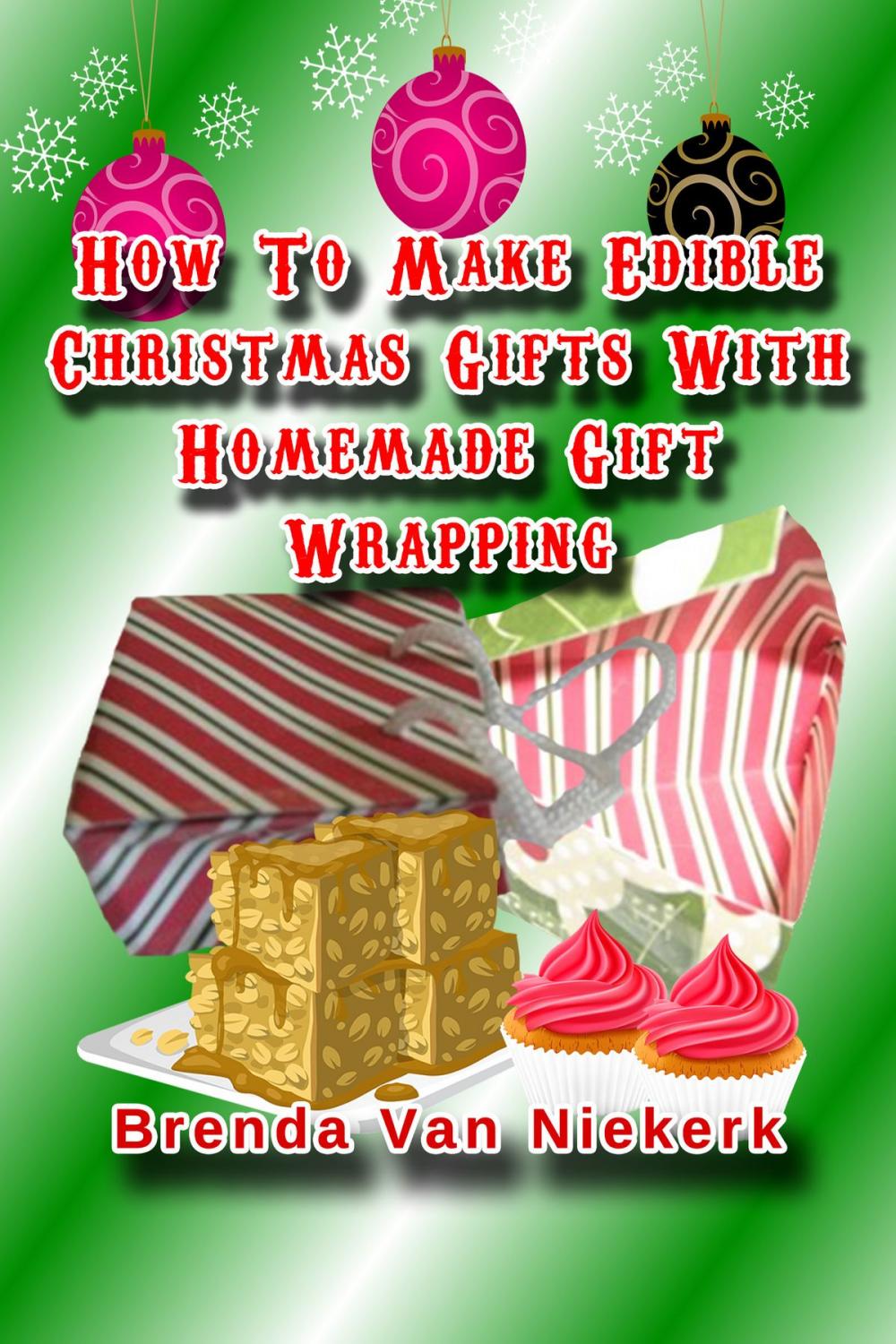 Big bigCover of How To Make Edible Christmas Gifts With Homemade Gift Wrapping