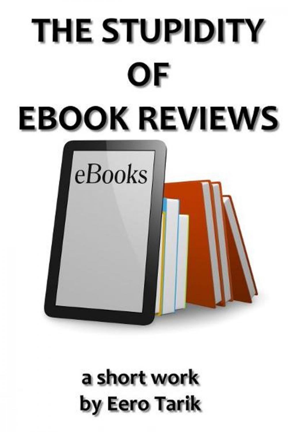 Big bigCover of The Stupidity of eBook Reviews