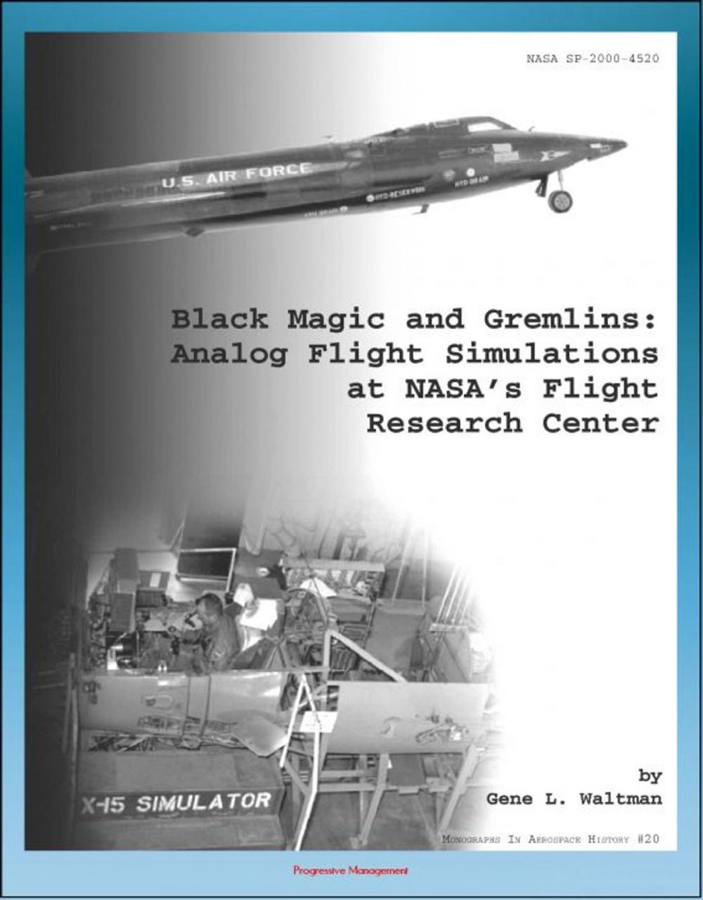 Big bigCover of Black Magic and Gremlins: Analog Flight Simulations at NASA's Flight Research Center (NASA SP-2000-4520), X-15 Simulator, Lifting Body Simulation, Short Take-off and Landing, Boost Vehicles