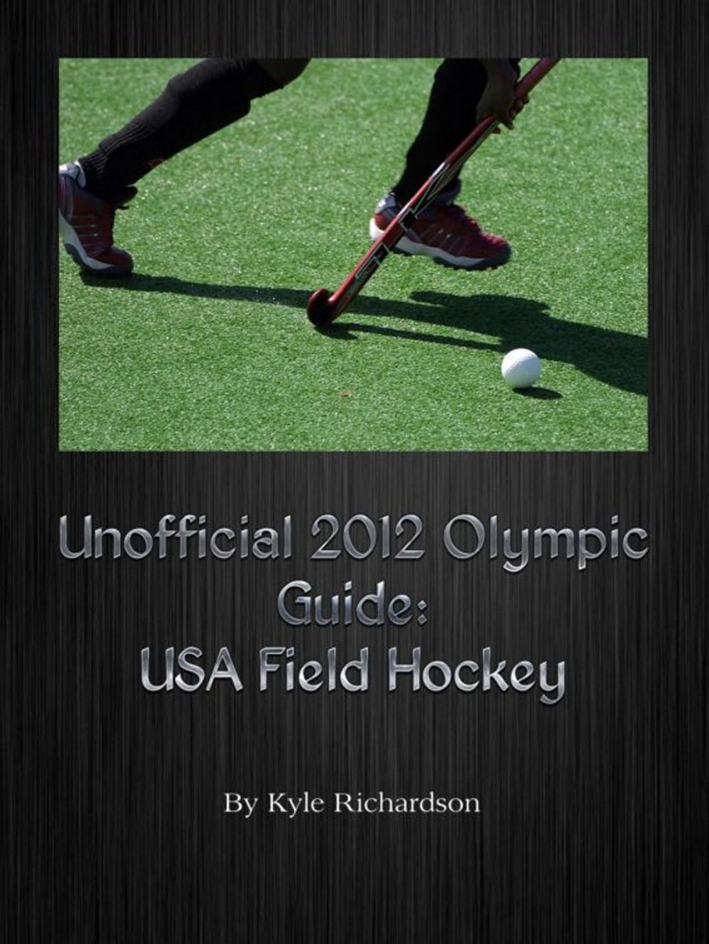 Big bigCover of Unofficial 2012 Olympic Guides: USA Field Hockey