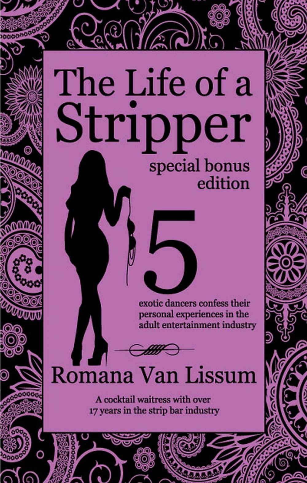 Big bigCover of The Life of a Stripper: Special Bonus Edition. 5 Exotic Dancers Confess Their Personal Experiences in the Adult Entertainment Industry