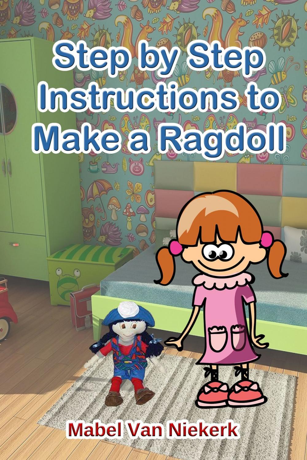 Big bigCover of Step by Step Instructions to Make a Ragdoll