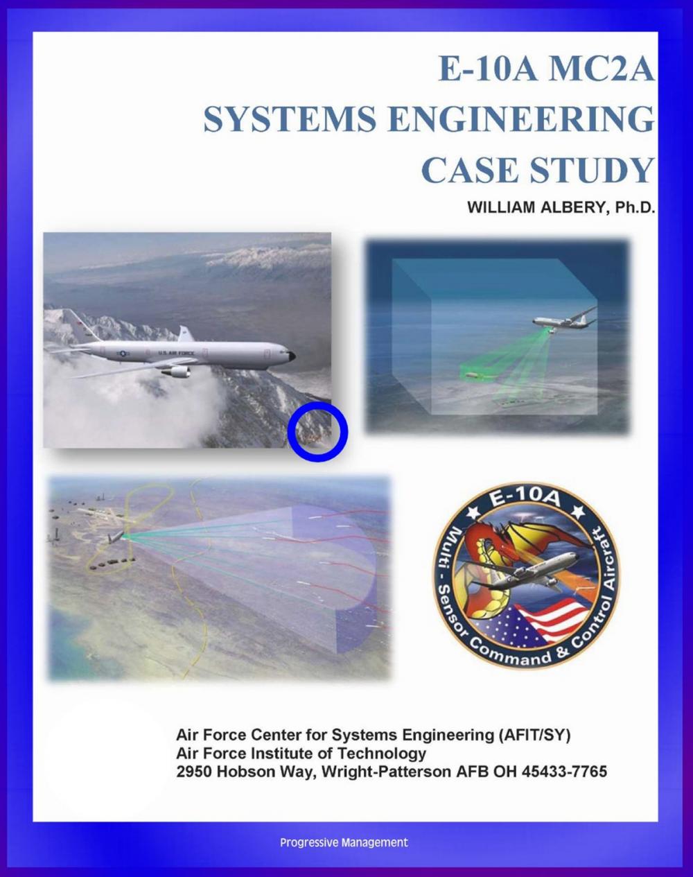 Big bigCover of E-10A MC2A Systems Engineering Case Study: The E-10 Story, Systems Engineering Principles, Multi-role Military Aircraft for AWACS Duty