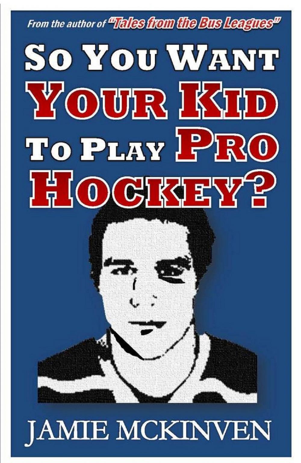 Big bigCover of So You Want Your Kid to Play Pro Hockey?