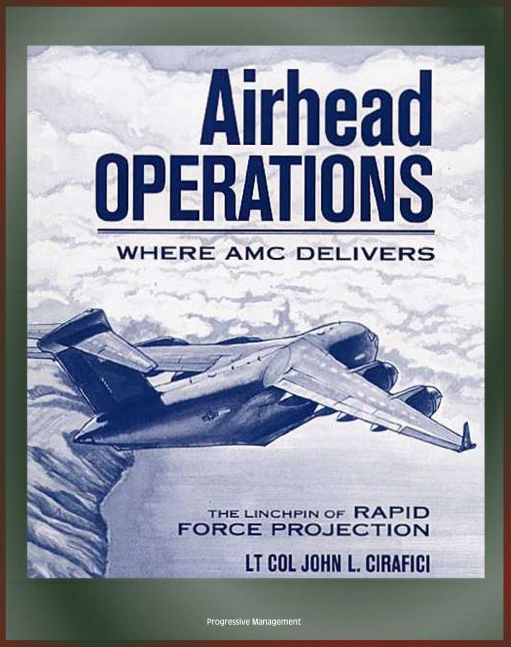 Big bigCover of Airhead Operations: Where AMC Delivers: The Linchpin of Rapid Force Projection - Mogadishu, Somalia, Operation Restore Hope, Air Mobility