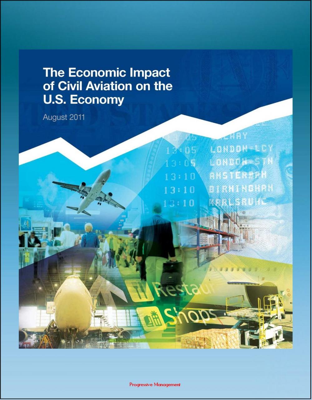 Big bigCover of The Economic Impact of Civil Aviation on the U.S. Economy: FAA Study on Outlook, Measures, GDP Contribution, Passenger Expenditures, Freight Flows, Freight Exports, Domestic Air Freight