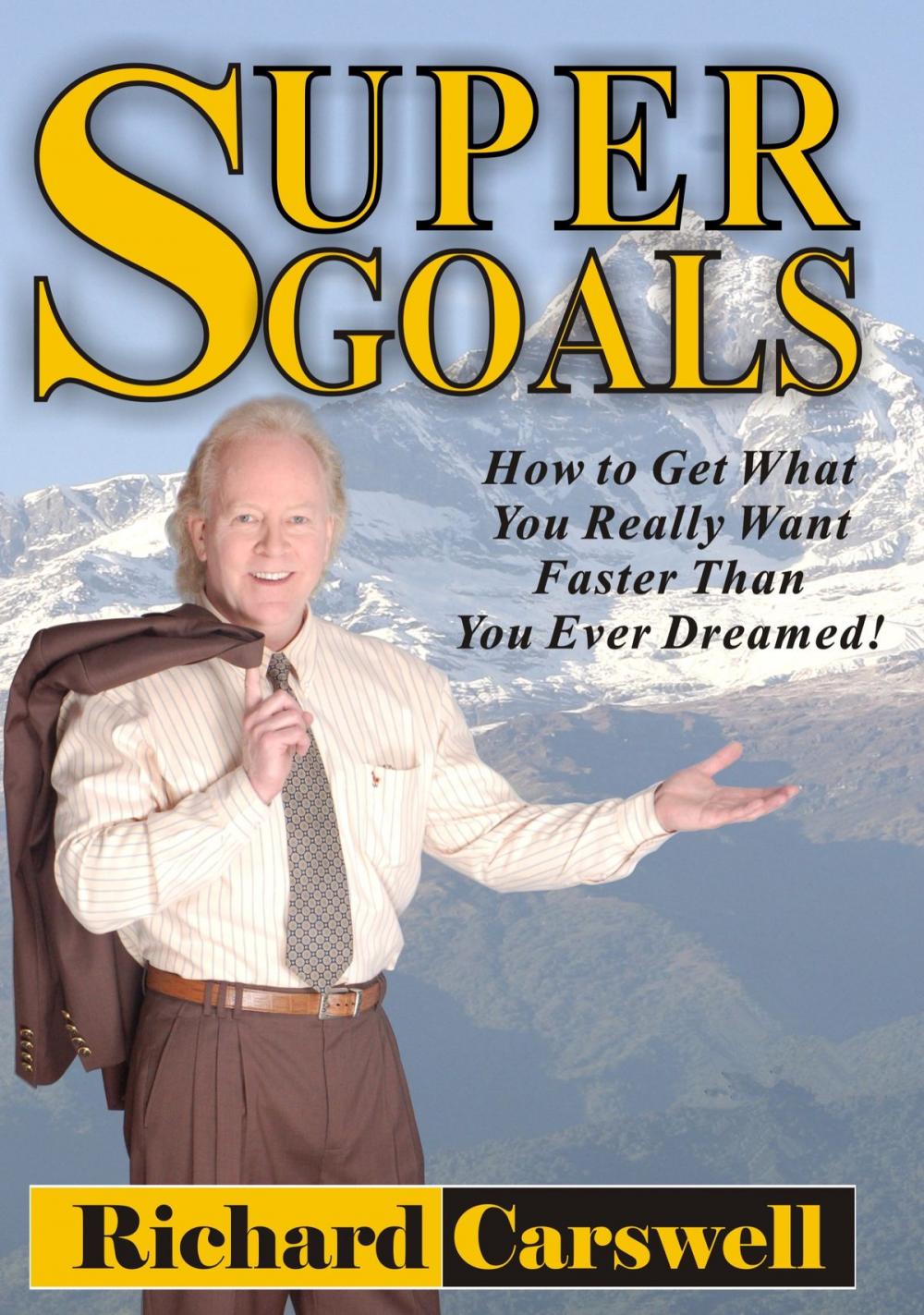 Big bigCover of SUPERGOALS:How to Get What You Really Want Faster Than You Ever Imagined