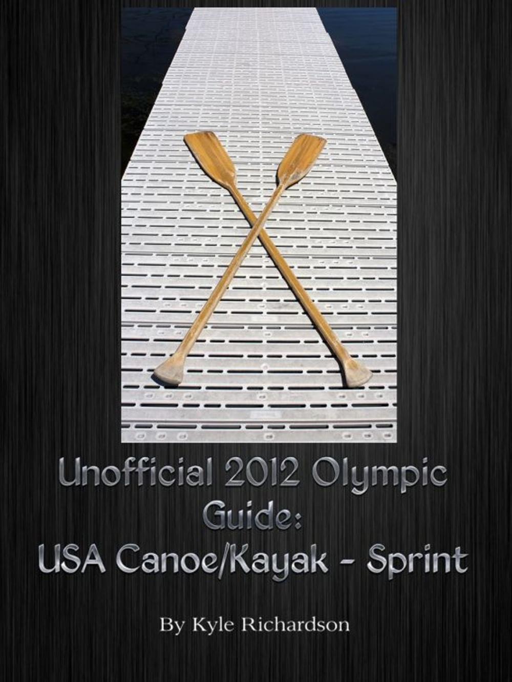 Big bigCover of Unofficial 2012 Olympic Guides: USA Canoe/Kayak Sprint