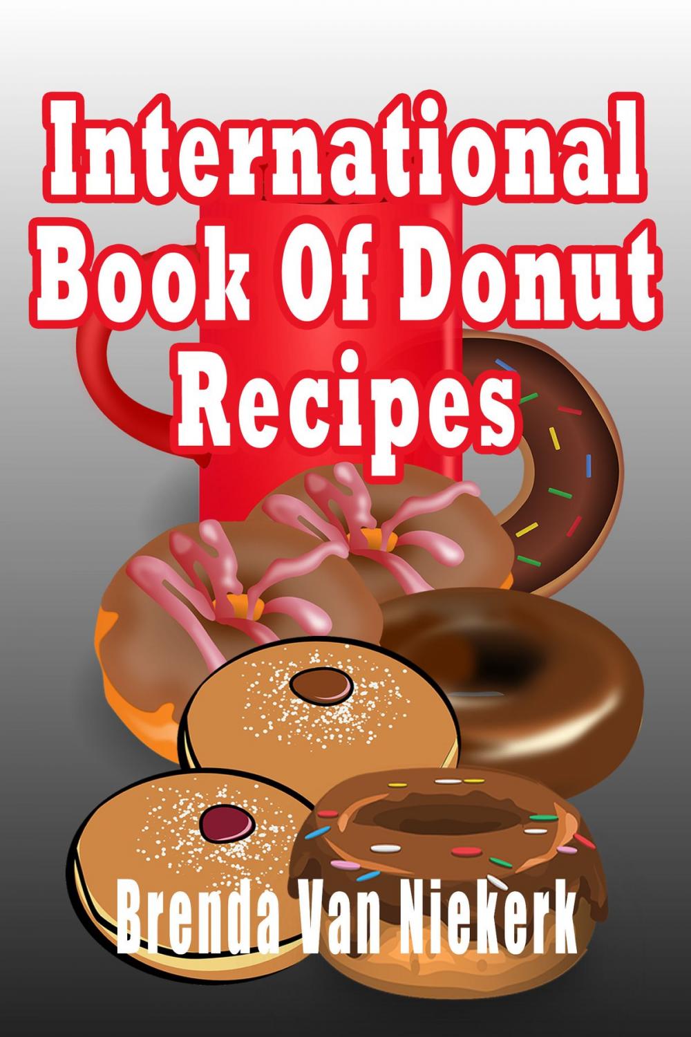 Big bigCover of International Book Of Donut Recipes