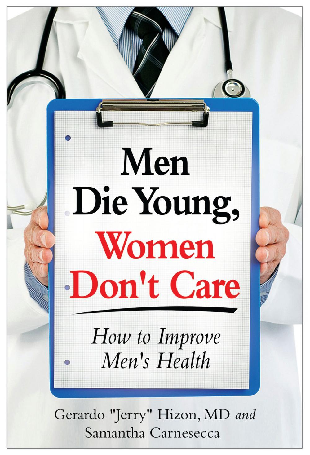 Big bigCover of Men Die Young Women Don't Care: How to Improve Men's Health