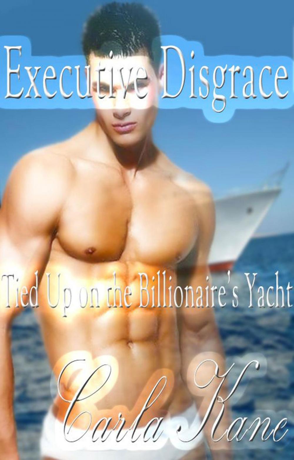 Big bigCover of Executive Disgrace: Tied Up on the Billionaire's Yacht