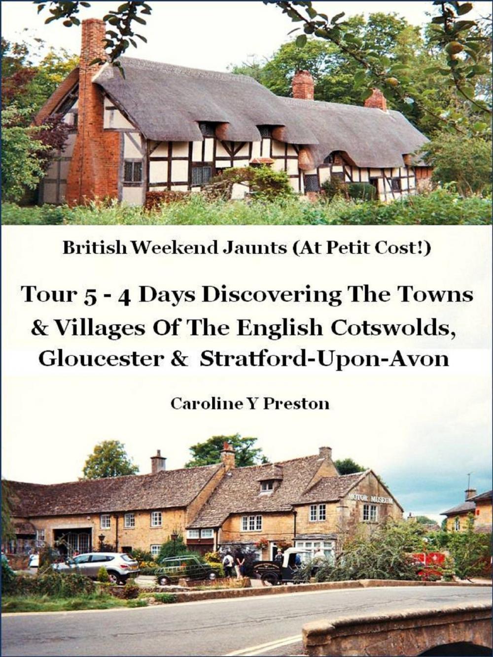 Big bigCover of British Weekend Jaunts: Tour 5 - 4 Days Discovering The Towns & Villages Of The English Cotswolds, Gloucester & Stratford-Upon-Avon