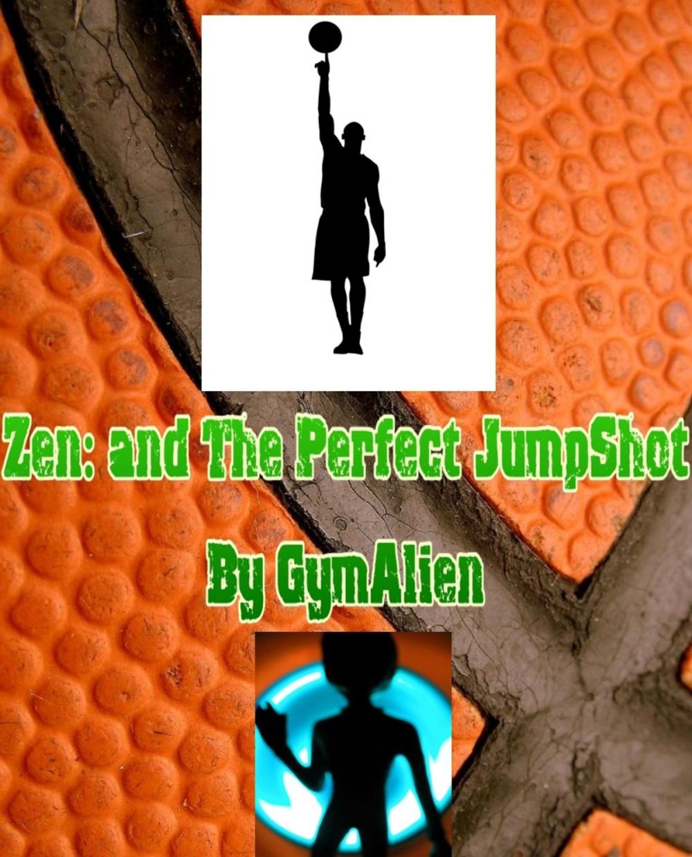 Big bigCover of Zen and The Perfect JumpShot