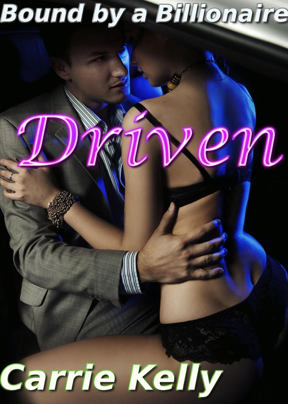 Big bigCover of Bound by a Billionaire: Driven (BDSM Erotic Romance)