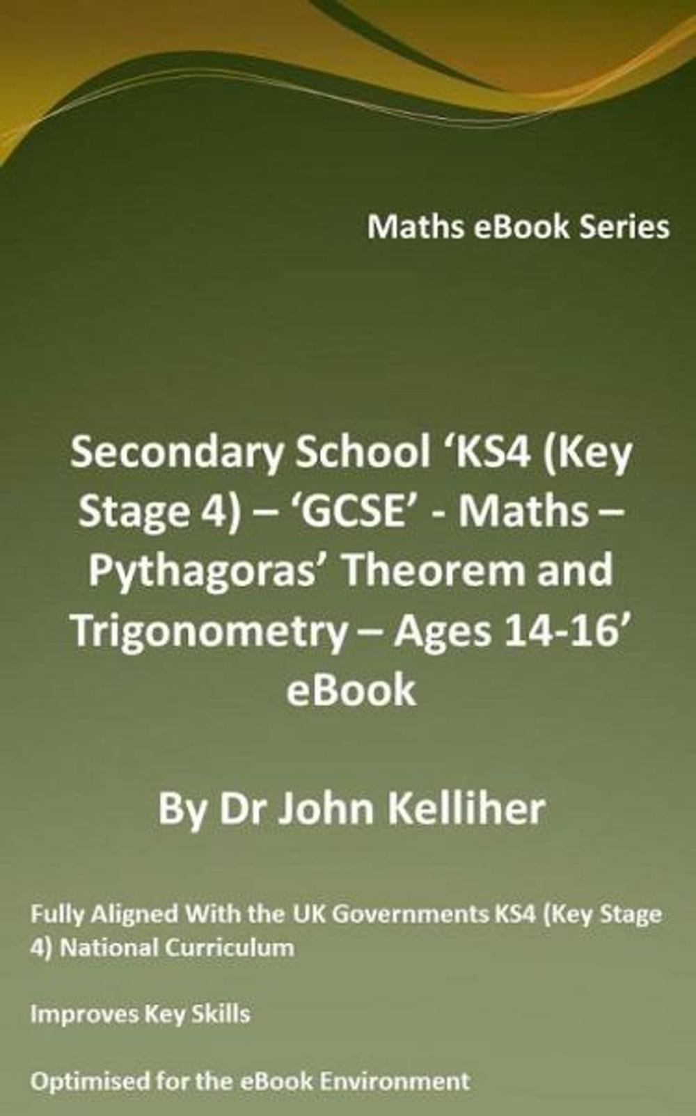 Big bigCover of Secondary School ‘KS4 (Key Stage 4) – ‘GCSE’ - Maths – Pythagoras’ Theorem and Trigonometry– Ages 14-16’ eBook