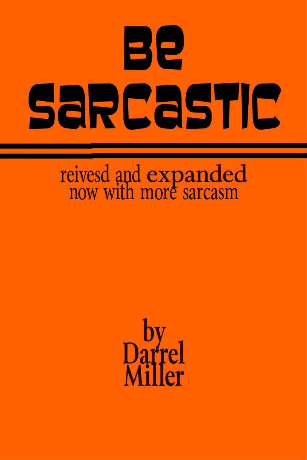 Big bigCover of Be Sarcastic: Revised and Expanded Edition