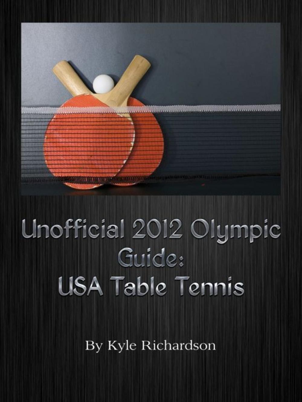 Big bigCover of Unofficial 2012 Olympic Guides: USA Table Tennis