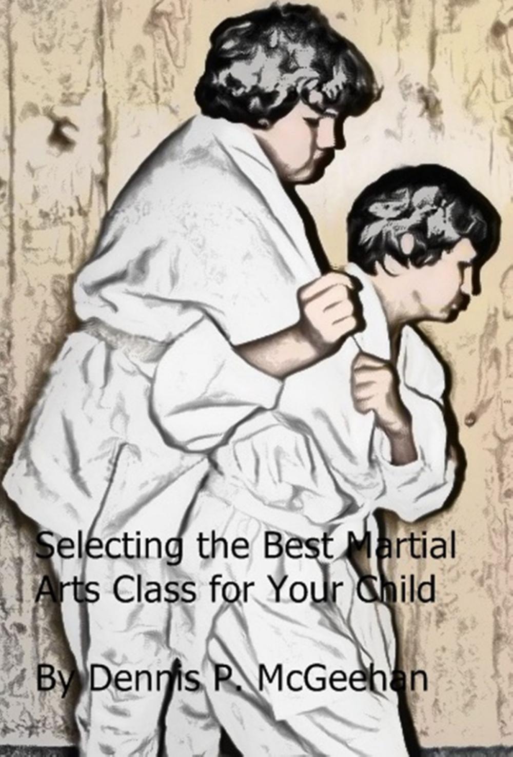Big bigCover of Selecting the Best Martial Arts Class for Your Child