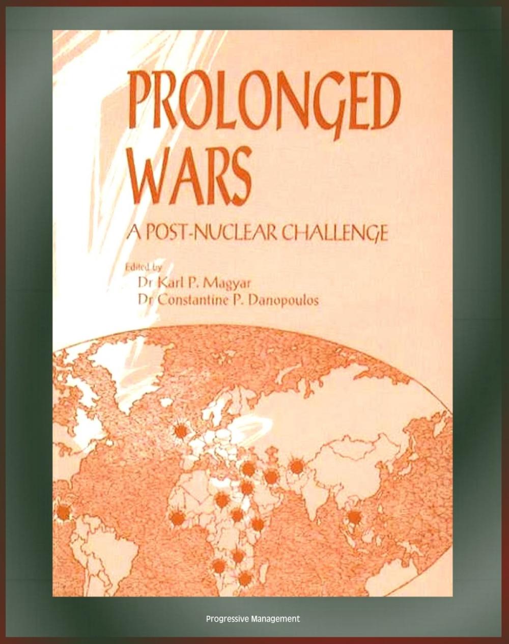 Big bigCover of Prolonged Wars: A Post-Nuclear Challenge - Iran, Iraq, Afghanistan, Northern Ireland, Vietnam, El Salvador, Sudan, Ethiopia and Eritrea, Liberia, Angola, Namibia, Nicaragua