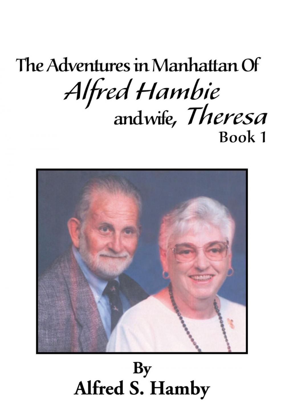 Big bigCover of The Adventures in Manhattan of Alfred Hambie and Wife, Theresa Book 1