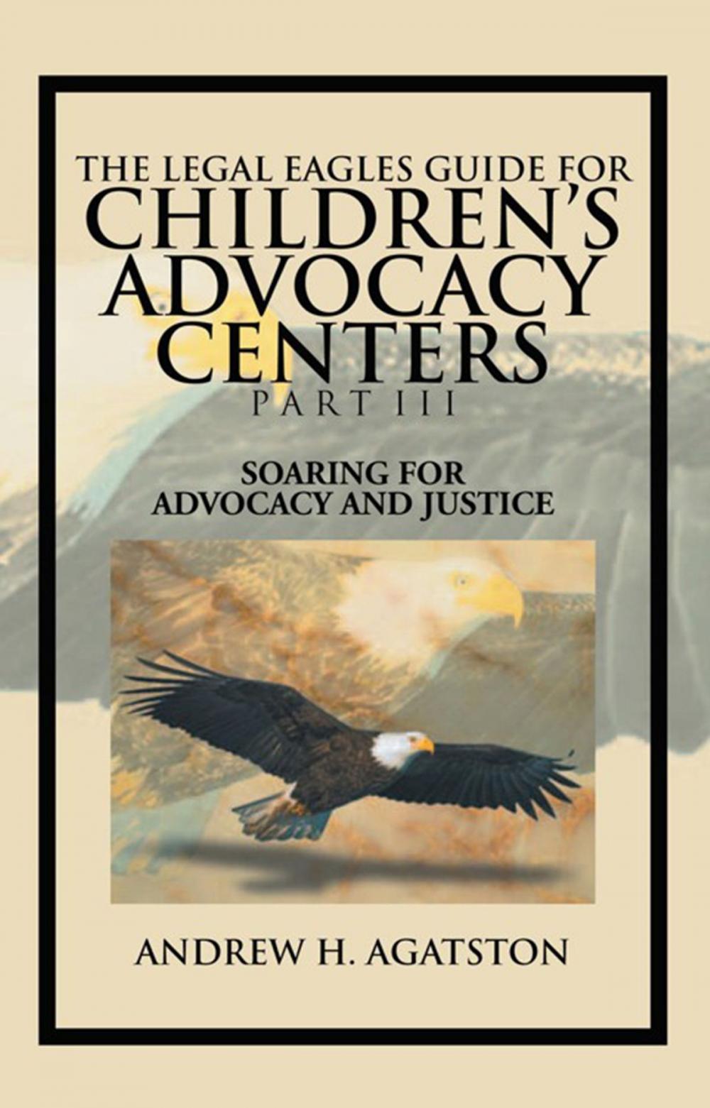 Big bigCover of The Legal Eagles Guide for Children's Advocacy Centers Part Iii