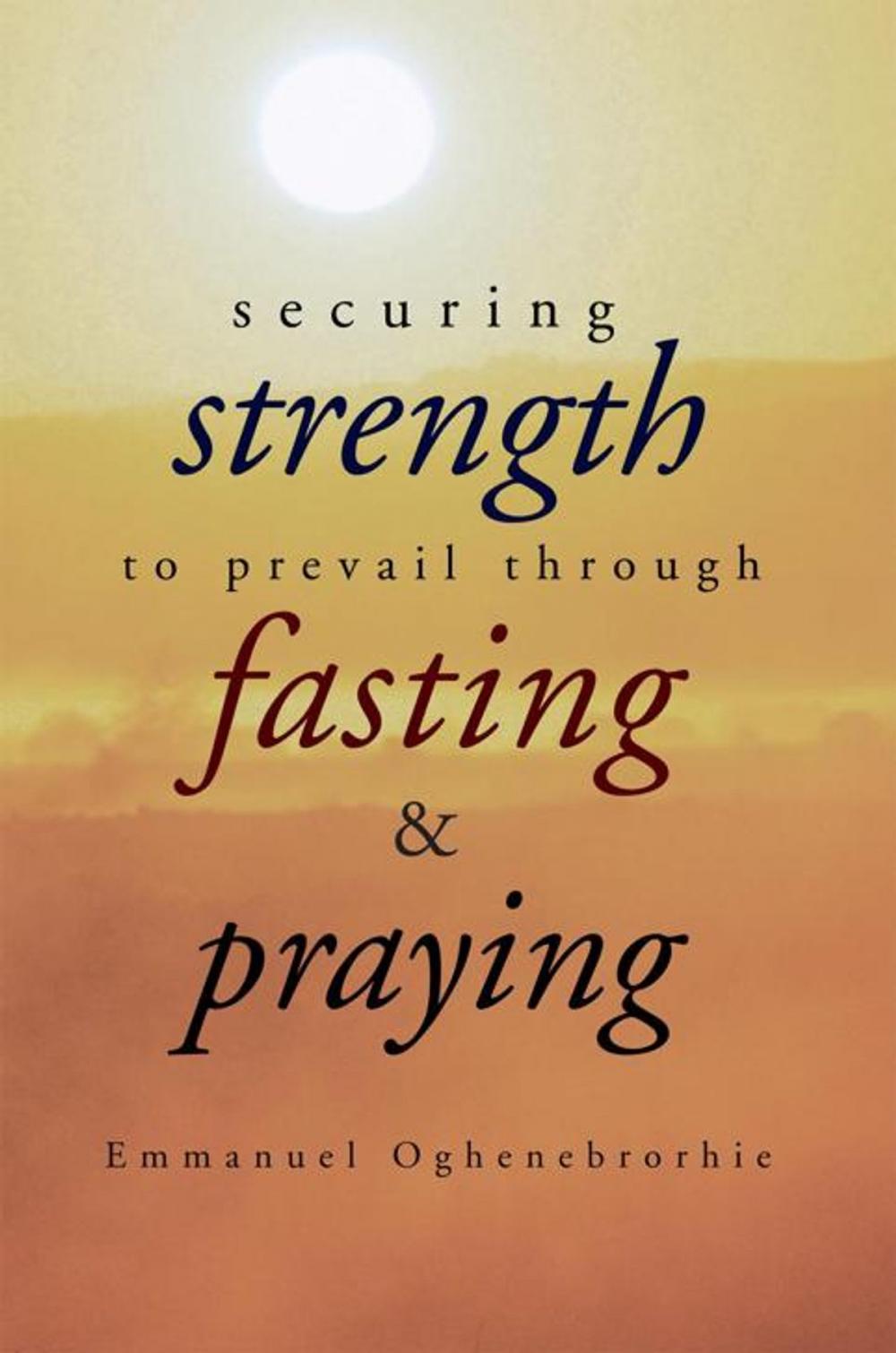 Big bigCover of Securing Strength to Prevail Through Fasting & Praying