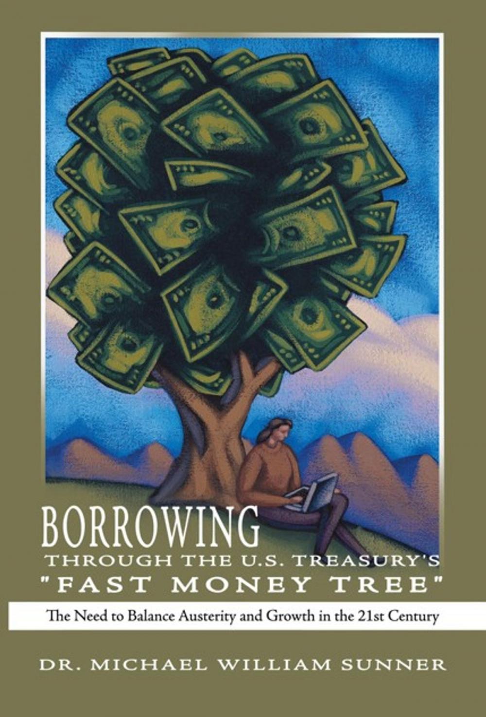 Big bigCover of Borrowing Through the U.S. Treasury's "Fast Money Tree"