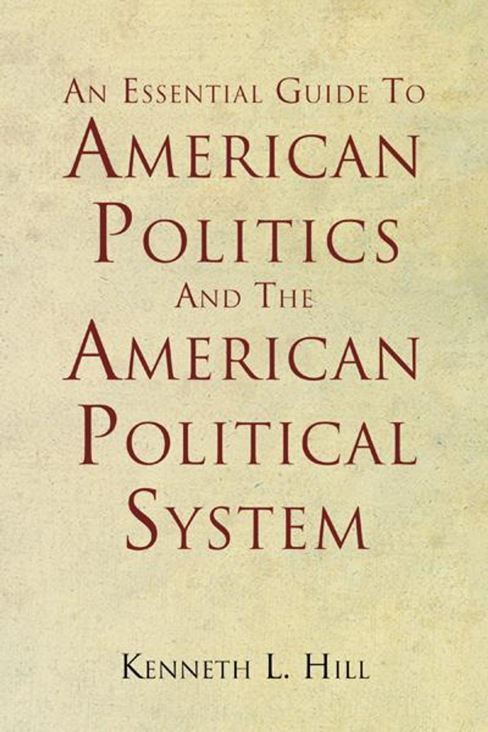 Big bigCover of An Essential Guide to American Politics and the American Political System