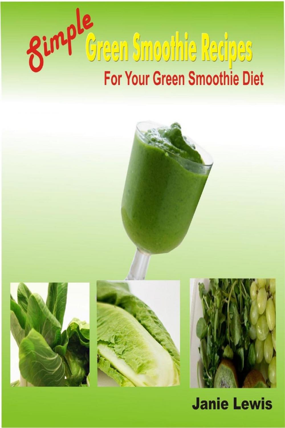 Big bigCover of Simple Green Smoothie Recipes For Your Green Smoothie Diet