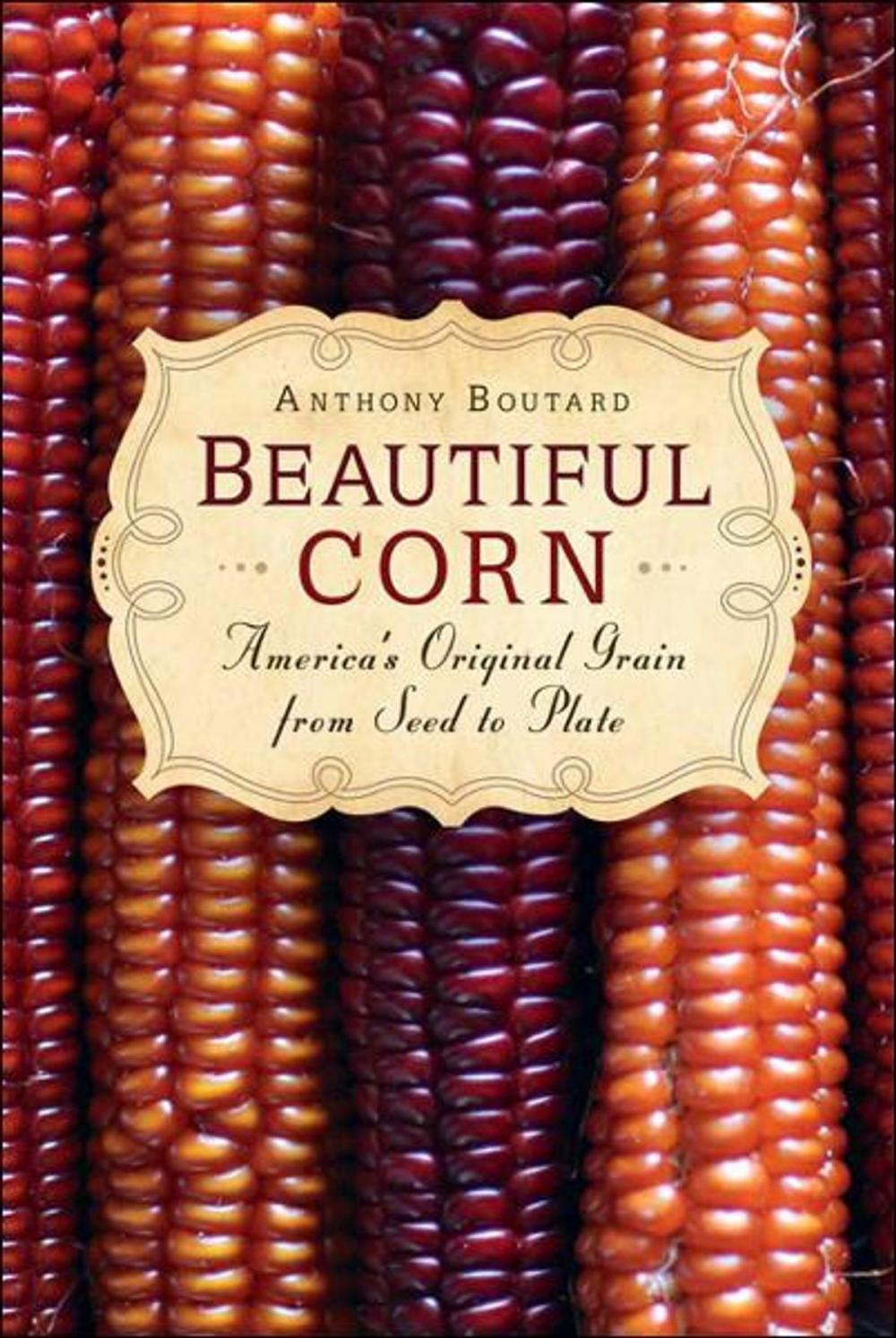 Big bigCover of Beautiful Corn: Americas Original Grain from Seed to Plate