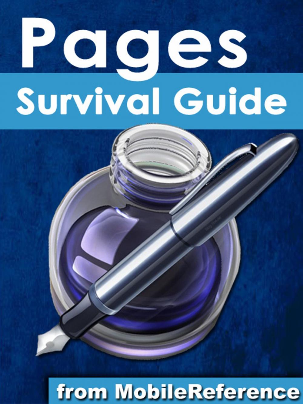 Big bigCover of Pages Survival Guide: Step-by-Step User Guide for Apple Pages: Getting Started, Managing Documents, Formatting Text, and Sharing Documents