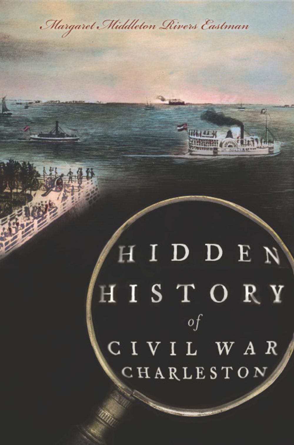 Big bigCover of Hidden History of Civil War Charleston