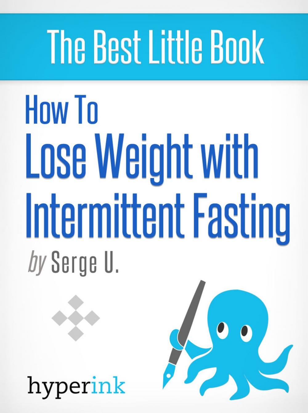 Big bigCover of How to Lose Weight with Intermittent Fasting (For Immediate Fat and Weight Loss)