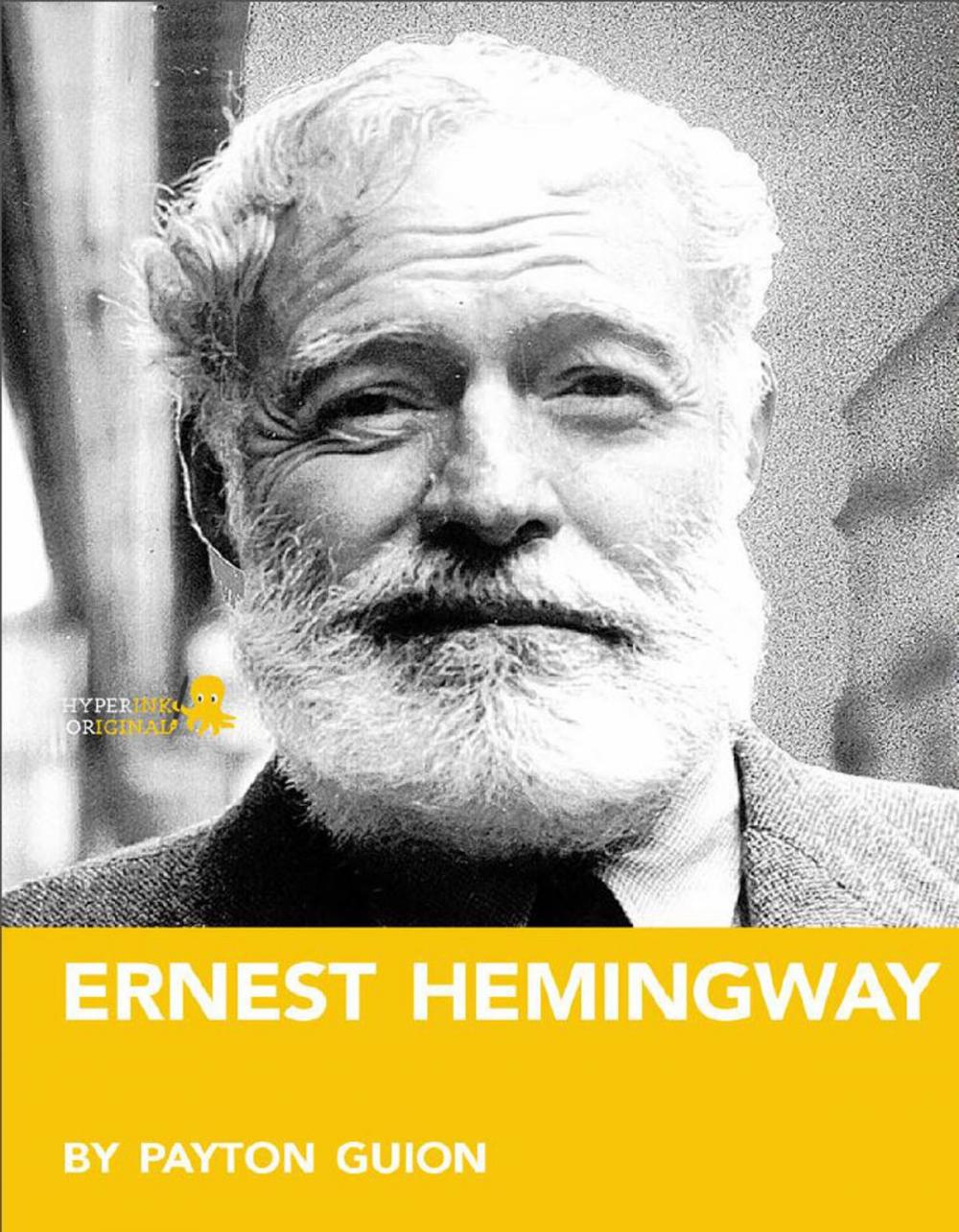 Big bigCover of Ernest Hemingway: A Biography: Learn about the life and adventures of Ernest Hemingway