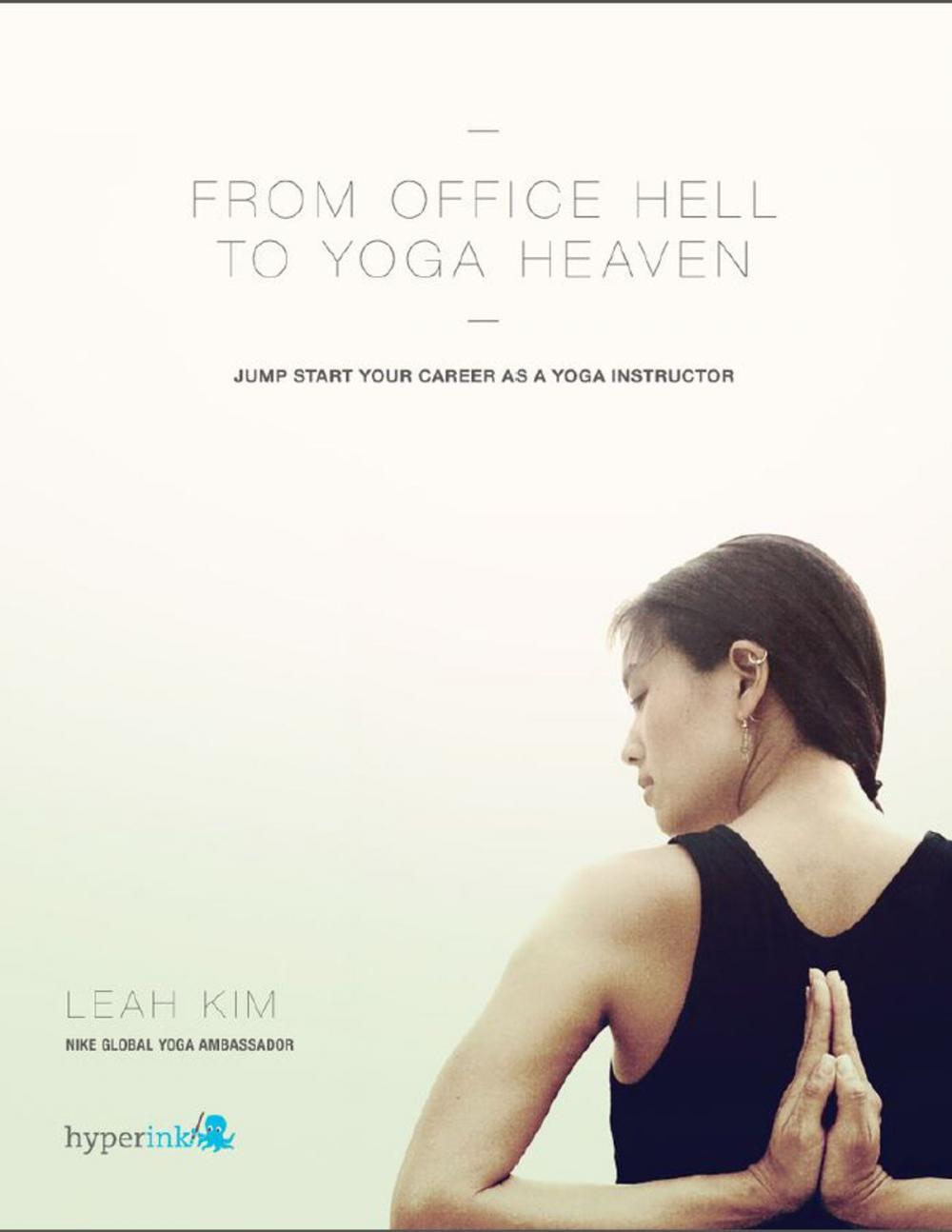 Big bigCover of From Office Hell to Yoga Heaven: Jumpstart Your Career as a Yoga Instructor