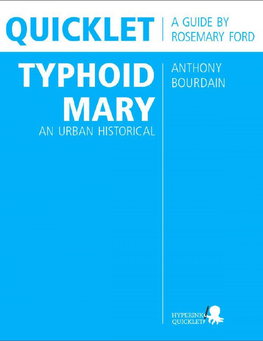 Big bigCover of Quicklet on Anthony Bourdain's Typhoid Mary: An Urban Historical (CliffNotes-like Summary and Analysis)