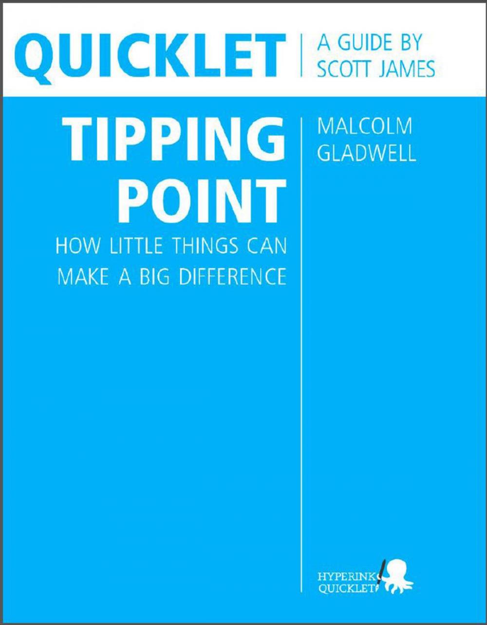 Big bigCover of Quicklet on Malcolm Gladwell's The Tipping Point: How Little Things Can Make a Big Difference (CliffNotes-like Summary and Analysis)