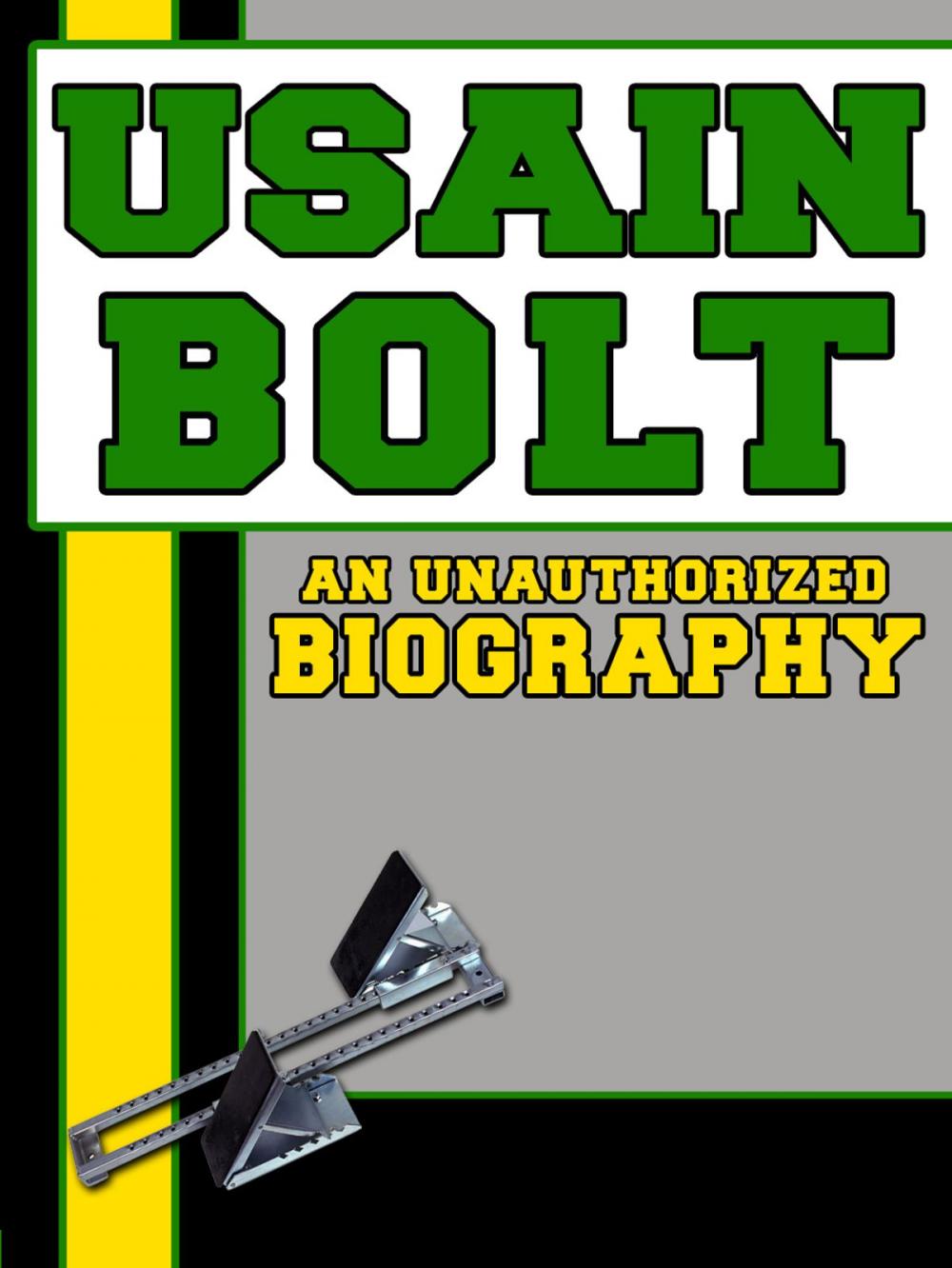 Big bigCover of Usain Bolt: An Unauthorized Biography