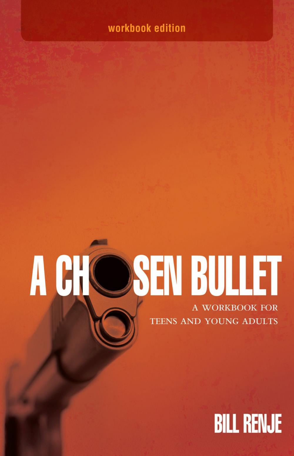 Big bigCover of A Chosen Bullet: A Workbook for Teens and Young Adults